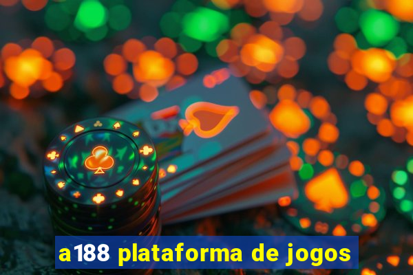 a188 plataforma de jogos